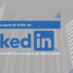 Estrategias para Utilizar LinkedIn en el Marketing Industrial