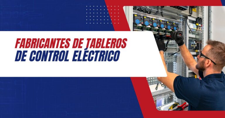 Principales Fabricantes de Tableros de Control Eléctrico en Querétaro